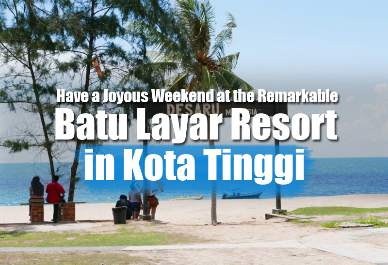 Have a Joyous Weekend at the Remarkable Batu Layar  Resort 