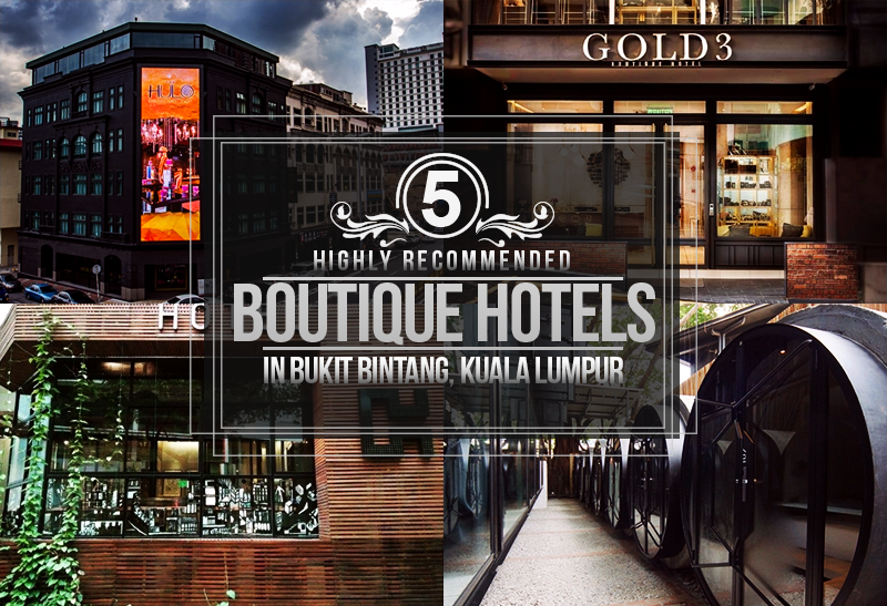 5 Highly Recommended Boutique Hotels in Bukit Bintang ...