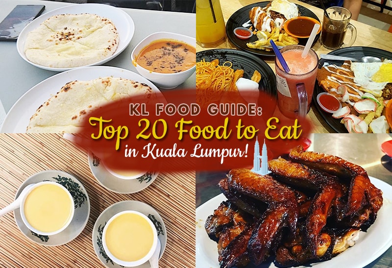 20 Noteworthy Food that Will Remind You of Kuala Lumpur - KLNOW