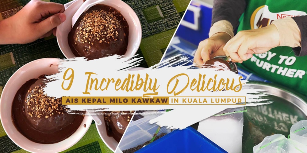 Check These 9 Insanely Delicious Ais Kepal Milo KAWKAW in ...